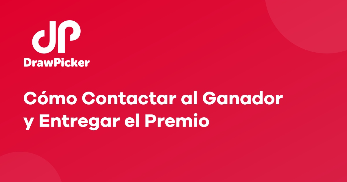 Cómo Contactar al Ganador y Entregar el Premio