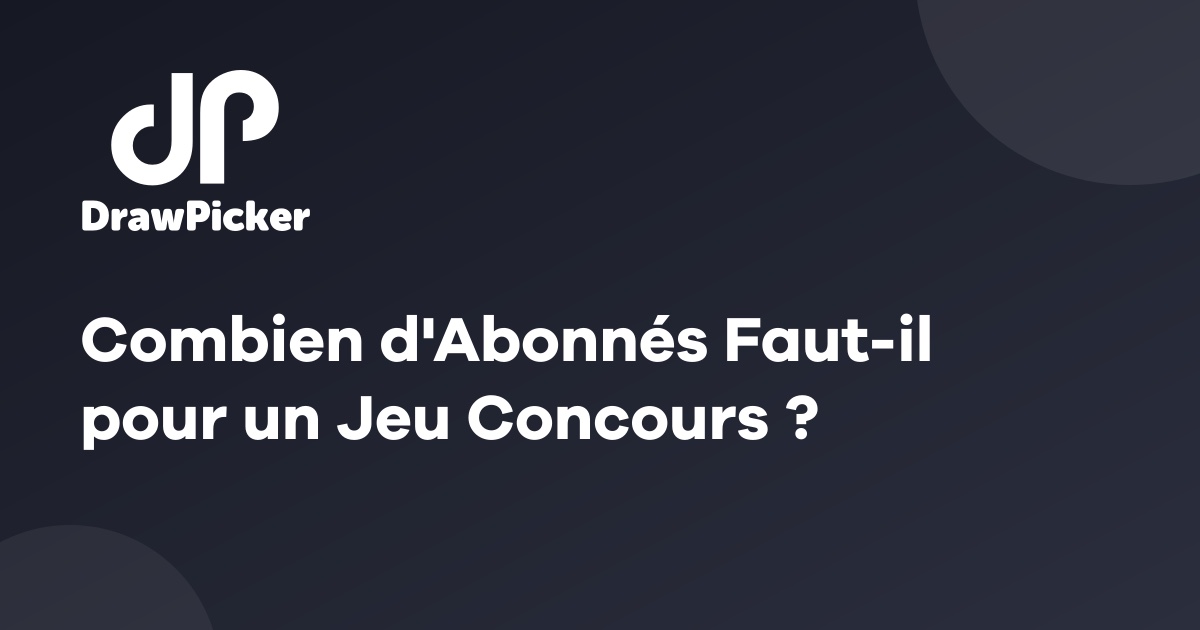 Combien d'Abonnés Faut-il pour un Jeu Concours ?