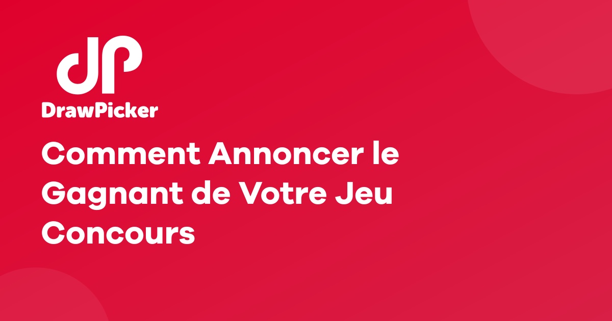 Comment Annoncer le Gagnant de Votre Jeu Concours