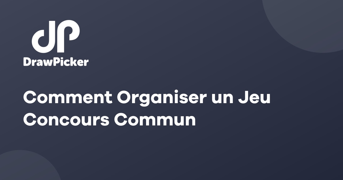 Comment Organiser un Jeu Concours Commun