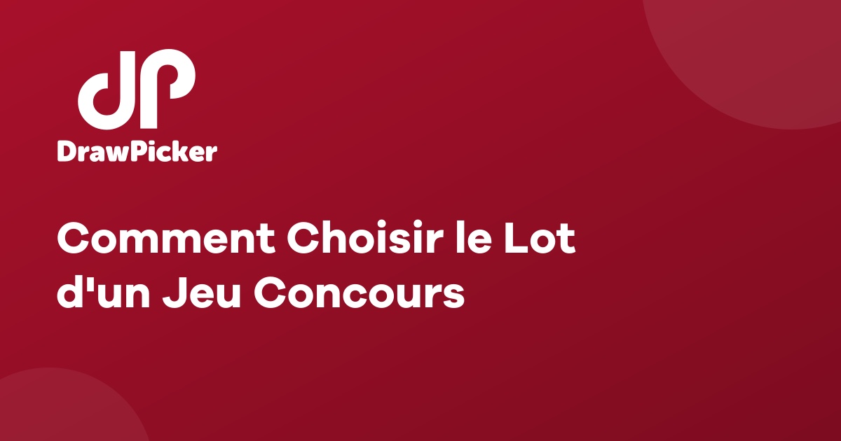 Comment Choisir le Lot d'un Jeu Concours