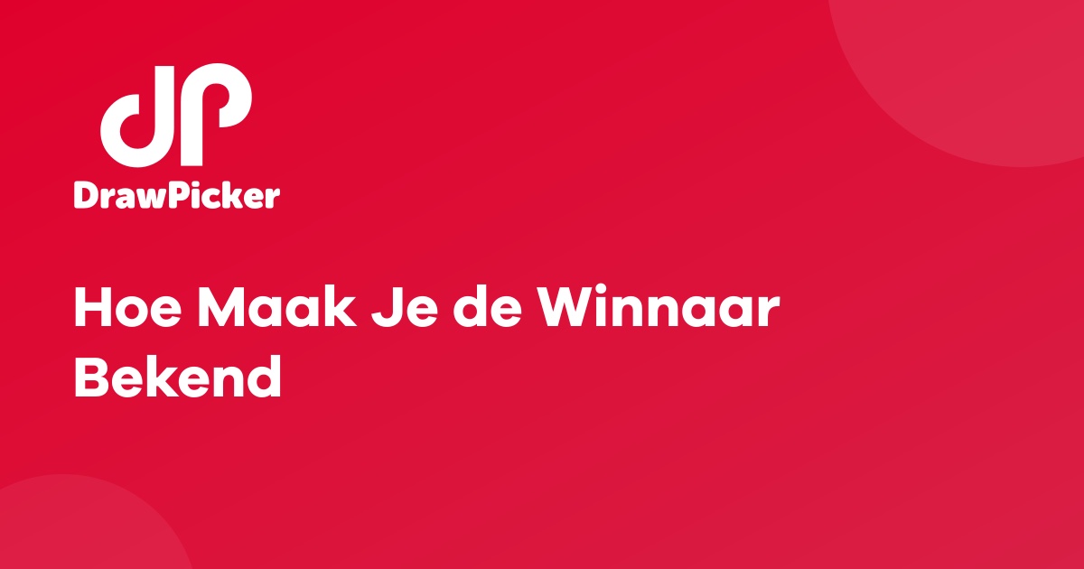 Hoe Maak Je de Winnaar Bekend
