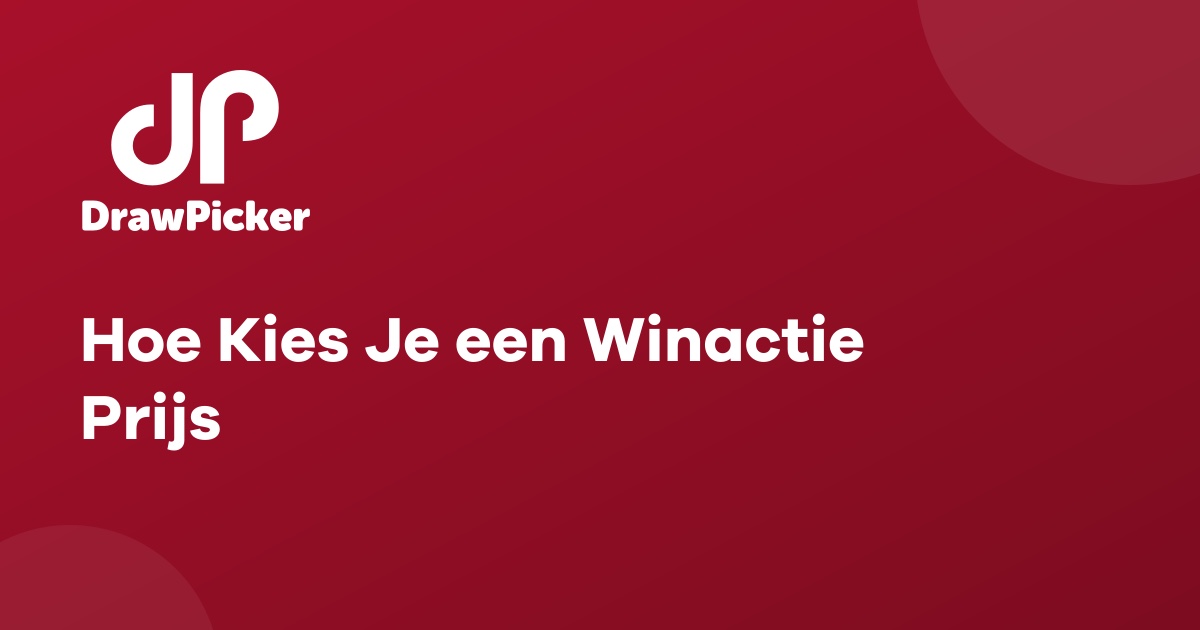 Hoe Kies Je een Winactie Prijs