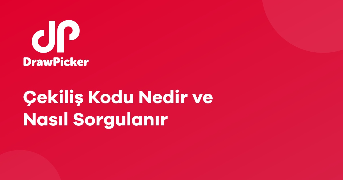 Çekiliş Kodu Nedir ve Nasıl Sorgulanır