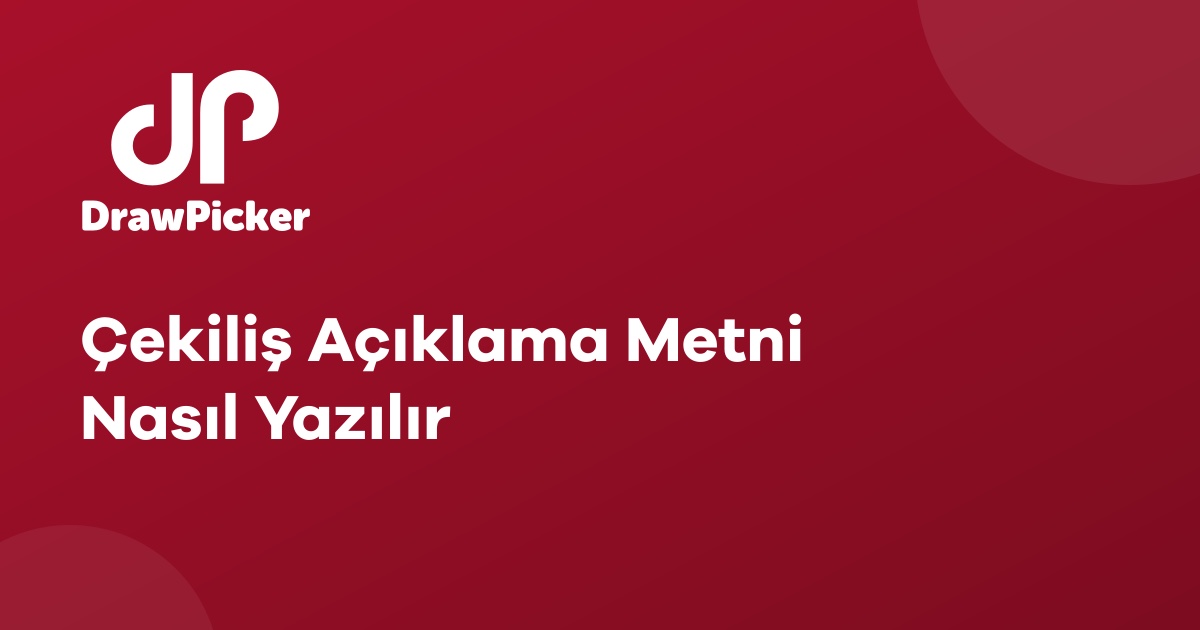 Çekiliş Açıklama Metni Nasıl Yazılır
