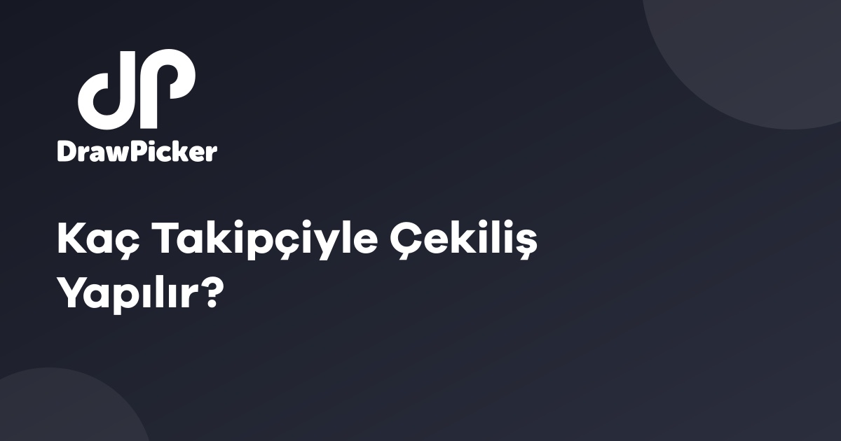 Kaç Takipçiyle Çekiliş Yapılır?