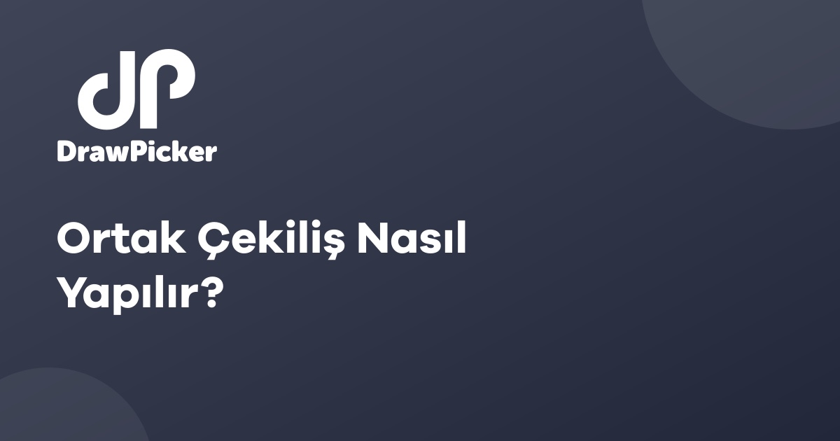 Ortak Çekiliş Nasıl Yapılır?