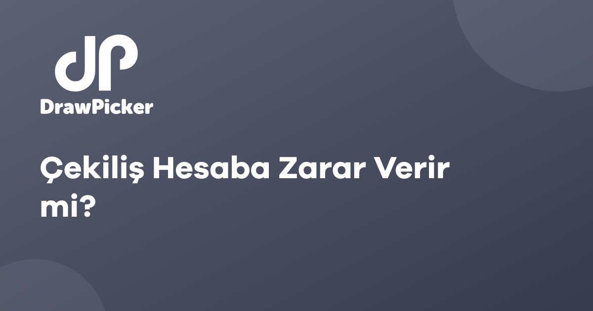 Çekiliş Hesaba Zarar Verir mi?